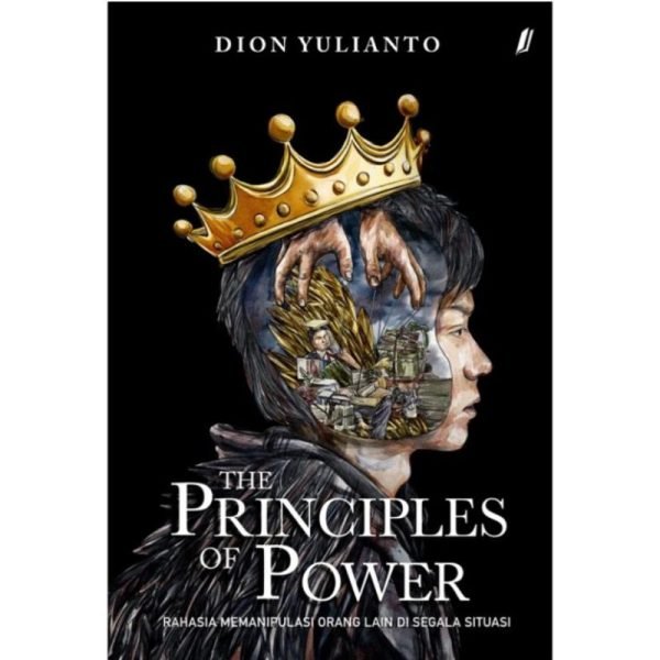 The Principles OF POWER Rahasia Memanipulasi Orang Lain di Segala Situasi